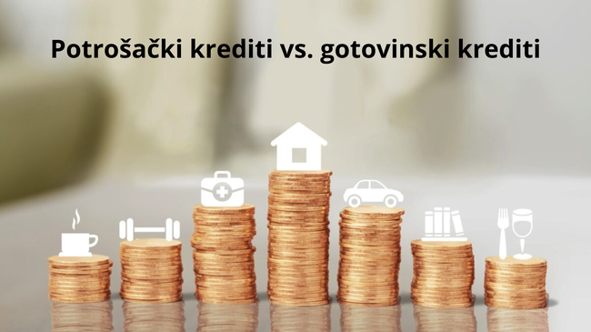 Potrošački Krediti ili Gotovinski Krediti: Koji je Najbolji Izbor za Vas?